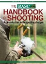 British Association for Shooting Conservation, British Association for Shooting &amp; Conse - The BASC Handbook of Shooting