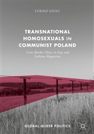Lukasz Szulc - Transnational Homosexuals in Communist Poland