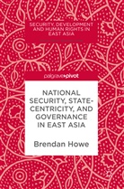 Brenda Howe, Brendan Howe, Brendan M. Howe - National Security, Statecentricity, and Governance in East Asia