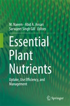 Abi A Ansari, Abid A Ansari, Abid A. Ansari, Sarvajeet S. Gill, Sarvajeet Singh Gill, M. Naeem... - Essential Plant Nutrients