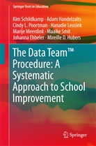 Johanna Ebbeler, Ada Handelzalts, Adam Handelzalts, Mireille D. Hubers, Hanadie Leusink, Marije Meerdink... - The Data Team(TM) Procedure: A Systematic Approach to School Improvement