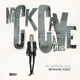 Reinhard Kleist - Nick Cave And The Bad Seeds - Ein Artbook von Reinhard Kleist