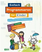 Diana Knodel, Diana (Dr. Knodel, Diana (Dr.) Knodel, Philipp Knodel, Philipp (Dr.) Knodel, Jan Radermacher - Einfach Programmieren für Kinder