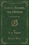 J. K. Ingram - Amelia Somers, the Orphan
