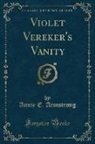 Annie E. Armstrong - Violet Vereker's Vanity (Classic Reprint)