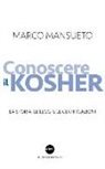 Marco Mansueto - Conoscere il kosher. La storia, le leggi e le certificazioni