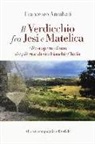 Francesco Annibali - Il Verdicchio fra Jesi e Matelica. Alla scoperta di uno dei più grandi vini bianchi d'Italia