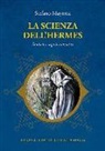 Stefano Mayorca - La scienza dell'Hermes. Simboli e segreti iniziatici. Piccolo trattato di Alta Magia