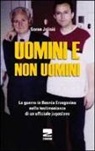 Goran Jelisic - Uomini e non uomini. La guerra in Bosnia-Erzegovina nella testimonianza di un ufficiale jugoslavo