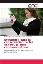 María del C Guerra Glez, María del C. Guerra Glez, Elidiosne Rosabal Gómez, Elidiosnel Rosabal Gómez - Estrategia para la conservación de las construcciones conmemorativas