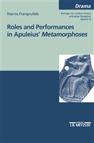Stavros A Frangoulidis, Stavros A. Frangoulidis - Roles and performances in Apuleius' "Metamorphoses"