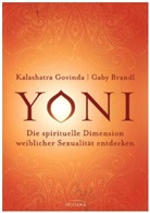 Gabi Brandl, Gaby Brandl, Kalashatr Govinda, Kalashatra Govinda - Yoni - die spirituelle Dimension weiblicher Sexualität entdecken