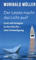 Wunibald Müller - Der Letzte macht das Licht aus?