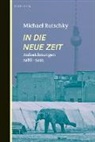 Michael Rutschky - In die neue Zeit