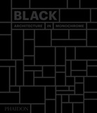 Stella Paul, Phaidon, Phaidon Editors, Phaido Editors, Phaidon Editors - Black: Architecture in Monochrome