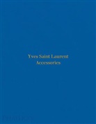 Lucas Liccini, Patrick Mauries, Patric Mauriès, Patrick Mauriès - Yves Saint Laurent Accessories