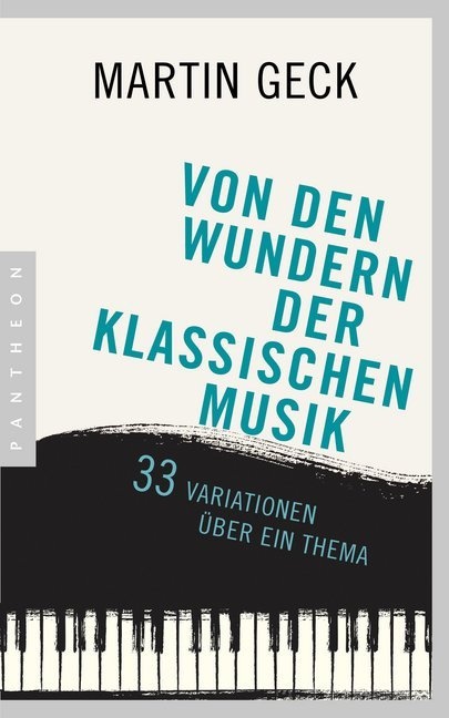 Martin Geck, Bernd Wiedemann - Von den Wundern der klassischen Musik - 33 Variationen über ein Thema