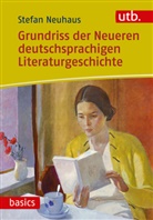 Stefan Neuhaus, Stefan (Prof. Dr.) Neuhaus - Grundriss der Neueren deutschsprachigen Literaturgeschichte