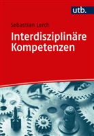 Sebastian Lerch, Sebastian (Prof. Dr.) Lerch - Interdisziplinäre Kompetenzen