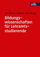 Jan Böhm, Ja Böhm (Prof. Dr.), Jan Böhm (Prof. Dr.), Marion Döll, Döll (Prof. Dr.), Döll (Prof. Dr.)... - Bildungswissenschaften für Lehramtsstudierende