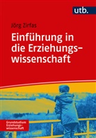 Jörg Zirfas, Jörg (Prof. Dr.) Zirfas - Einführung in die Erziehungswissenschaft
