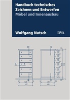Wolfgang Nutsch - Handbuch technisches Zeichnen und Entwerfen, Möbel und Innenausbau