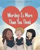 Jennifer Lynn Abbott - Worship Is More Than You Think