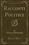 Antonio Ghislanzoni - Racconti Politici (Classic Reprint)