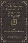 Miguel De Cervantes Saavedra - El Ingenioso Hidalgo Don Quijote de la Mancha, Vol. 1 (Classic Reprint)