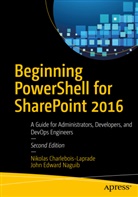 Nikola Charlebois-Laprade, Nikolas Charlebois-Laprade, John Edward Naguib - Beginning PowerShell for SharePoint 2016