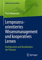 Paul Nikodemus - Lernprozessorientiertes Wissensmanagement und kooperatives Lernen