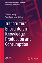 Xianli Song, Xianlin Song, Sun, Sun, Youzhong Sun - Transcultural Encounters in Knowledge Production and Consumption