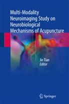 Ji Tian, Jie Tian - Multi-Modality Neuroimaging Study on Neurobiological Mechanisms of Acupuncture