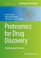 Alexandru C Lazar, Mari Kontoyianni, Maria Kontoyianni, Alexandru C. Lazar, Iulia M. Lazar, Iuliana M. Lazar - Proteomics for Drug Discovery