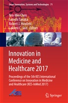 Yen-Wei Chen, Robert J Howlett, Robert J. Howlett, Robert J Howlett et al, Lakhmi C Jain, Lakhmi C. Jain... - Innovation in Medicine and Healthcare 2017