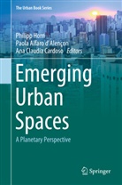Paol Alfaro d'Alencon, Paola Alfaro d'Alencon, An Claudia Duarte Cardoso, Ana Claudia Duarte Cardoso, Philipp Horn - Emerging Urban Spaces