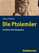 Stefan Pfeiffer - Die Ptolemäer