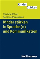 Charlott Röhner, Charlotte Röhner, Marianne Wiedenmann, Petr Büker, Petra Büker - Kinder stärken in Sprache(n) und Kommunikation