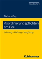 Barbara Gay - Koordinierungspflichten am Bau