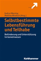 Gudru Wansing, Gudrun Wansing, Windisch, Windisch, Matthias Windisch - Selbstbestimmte Lebensführung und Teilhabe