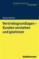 Helmut Kohlert, Helmu Kohlert, Helmut Kohlert - Vertriebsgrundlagen - Kunden verstehen und gewinnen