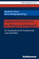 Rita Burrichter, Rita Burrichter u a, Bernhard Grümme, Hans Mendl, Manfred L. Pirner, Marti Rothgangel... - Empirisch forschen in der Religionspädagogik