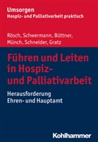 Edgar Büttner, Edgar u a Büttner, Margit Gratz, Dirk Münch, Eric Rösch, Erich Rösch... - Führen und Leiten in Hospiz- und Palliativarbeit