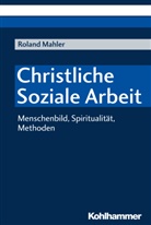 Roland Mahler - Christliche Soziale Arbeit