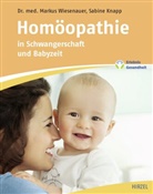 Sabine Knapp, Marku Wiesenauer, Markus Wiesenauer - Homöopathie in Schwangerschaft und Babyzeit