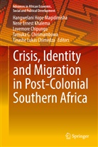Tinashe Chimedza, Tinashe Lukas Chimedza, Lovemore Chipungu, Lovemore Chipungu et al, Tamuka Chirimabmowa, Tamuka C. Chirimambowa... - Crisis, Identity and Migration in Post-Colonial Southern Africa