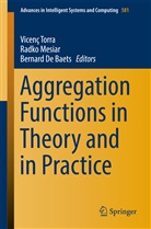 Bernard De Baets, Bernard De Baets, Radk Mesiar, Radko Mesiar, Vicenç Torra - Aggregation Functions in Theory and in Practice
