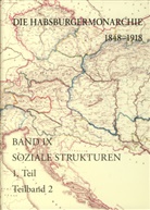 Helmut Rumpler, Peter Urbanitsch - Die Habsburgermonarchie 1848-1918 - 9/1: Die Habsburgermonarchie 1848-1918 / Die Habsburgermonarchie 1848-1918 Band IX/1: Soziale Strukturen: Von der feudal-agrarischen zur bürgerlich-industriellen Gesellschaft