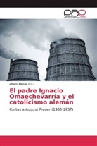 Alfred Méndiz, Alfredo Méndiz - El padre Ignacio Omaechevarría y el catolicismo alemán