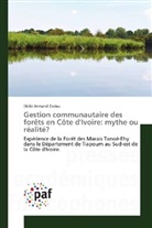 Didié Armand Zadou - Gestion communautaire des forêts en Côte d'Ivoire: mythe ou réalité?